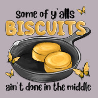 Some Of Yalls Biscuits Aint Done In The Middle Vintage Tee | Teevron