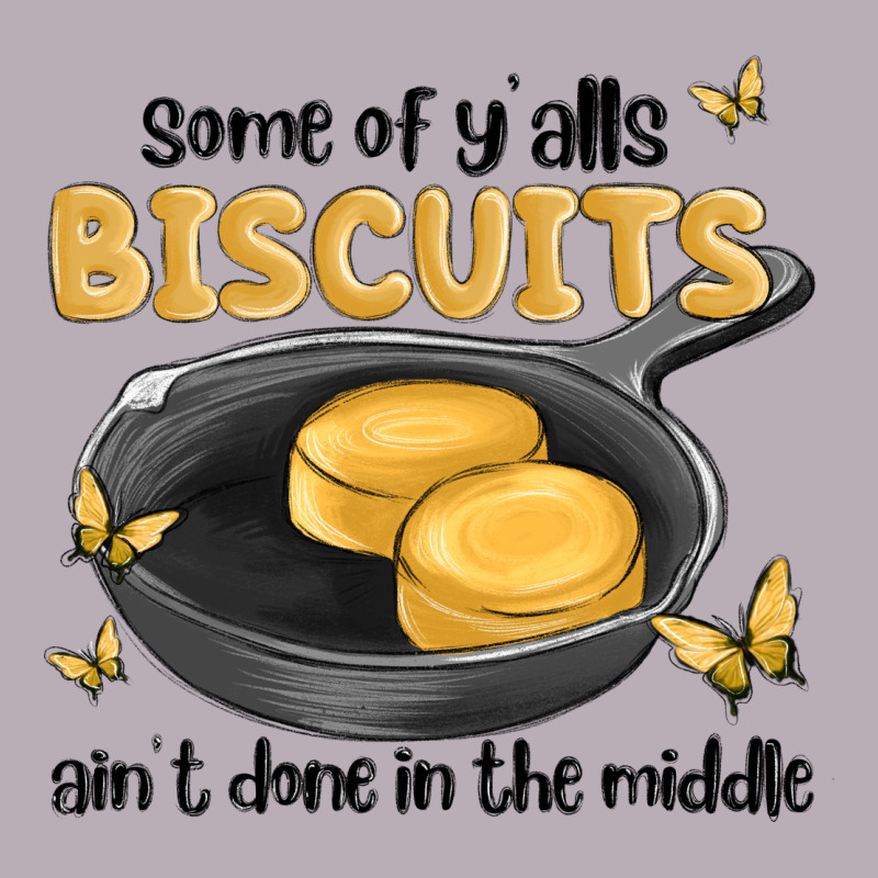 Some Of Yalls Biscuits Aint Done In The Middle Vintage Tee by MaliasSmallBusiness | Teevron