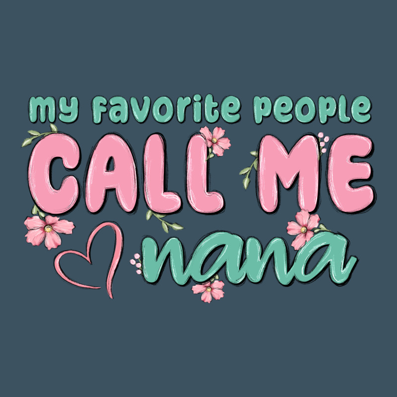 My Favorite People Call Me Nana Urban Heavy Tee by MaliasSmallBusiness | Teevron