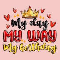 My Day My Way My Birthday Urban Heavy Tee | Teevron
