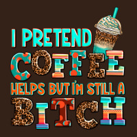 ı Pretend Coffee Helps But ı Am Still A Bitch Heavy Core Tee | Teevron