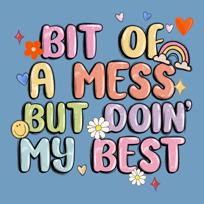 Bit Of A Mess But Doin' My Best Urban Heavy Tee by MaliasSmallBusiness | Teevron