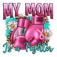 Breast Cancer My Mom Is A Fighter Ladies Tee | Teevron