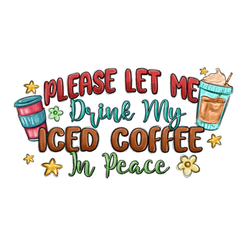 Please Let Me Drink My Iced Coffee In Peace Urban Heavy Tee by MaliasSmallBusiness | Teevron