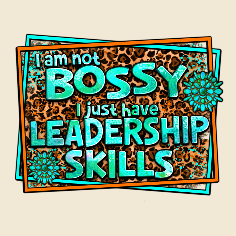 I Am Not Bossy I Just Have Leadership Skills Ladies Tee by AdoDesignShop | Teevron