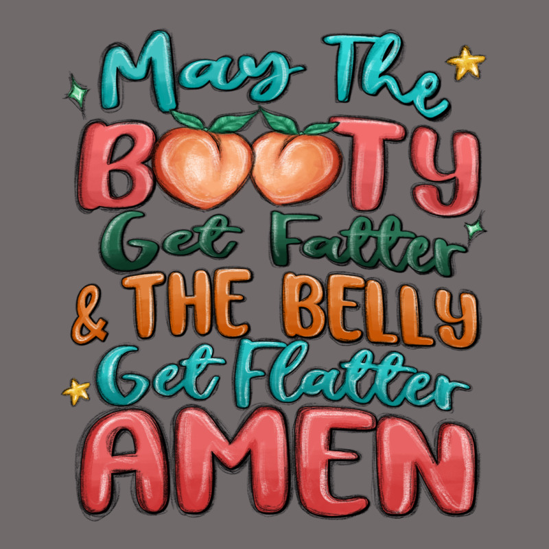 May The Booty Get Fatter & The Belly Urban Heavy Tee by MaliasSmallBusiness | Teevron