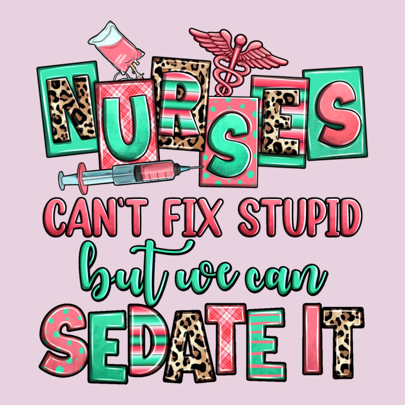 Nurses Cant Fix Stupid But We Can Sedate It Ladies Tee by RanaPortraitStore | Teevron