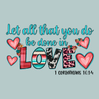 Let All That You Do Be Done In Love Heavy Core Tee | Teevron