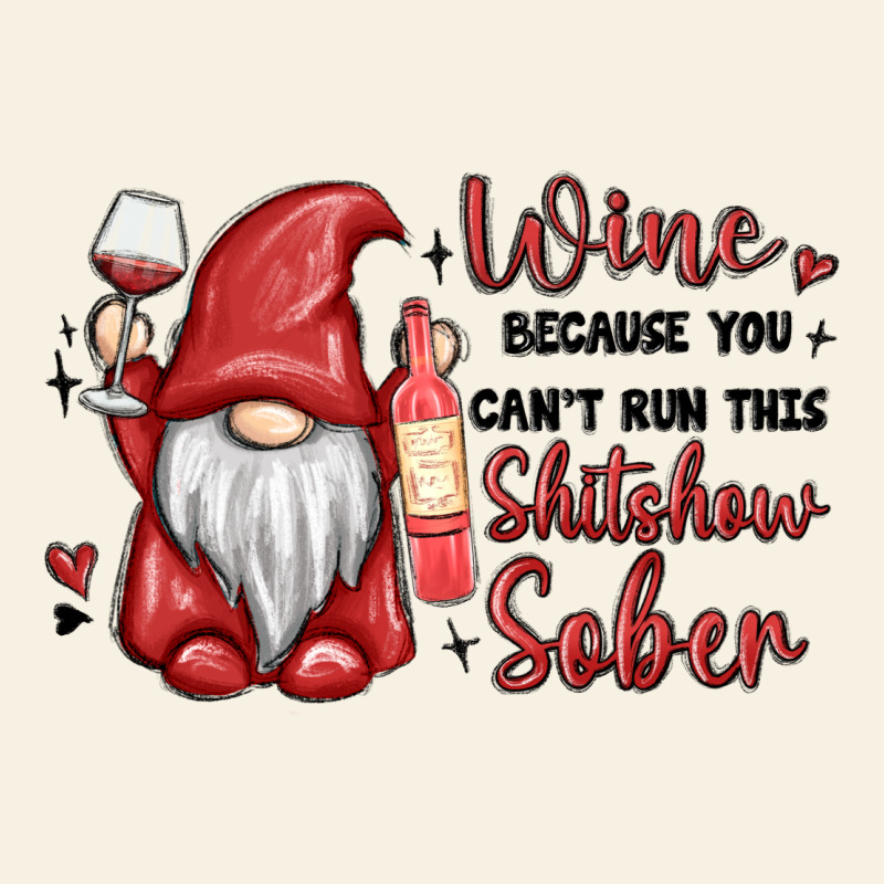 Wine Because You Cant Run This Shitshow Sober Vintage Tee by MaliasSmallBusiness | Teevron