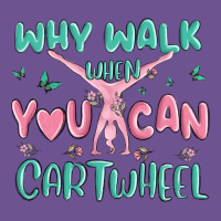 Why Walk Then You Can Cartwheel Vintage Tee | Teevron