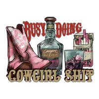 busy doing cowgirl shit liquor boots cigarette | Teevron