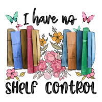 i have no shelf control | Teevron