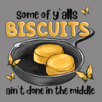 Some Of Yalls Biscuits Aint Done In The Middle Vintage Tee | Teevron