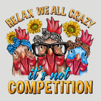 Relax We All Crazy It's Not Competition Zipper Hoodie | Teevron