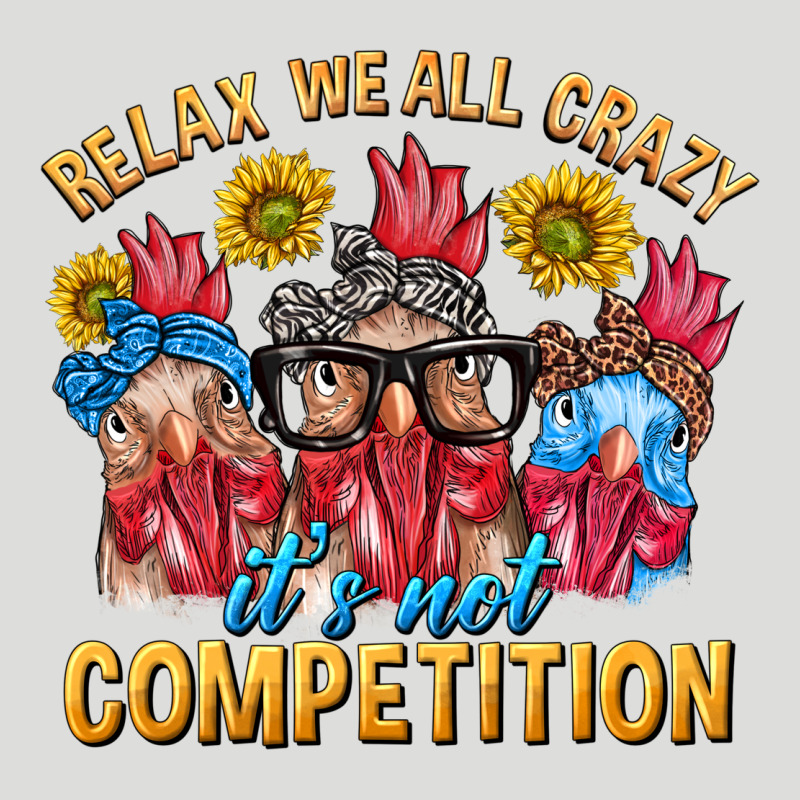 Relax We All Crazy It's Not Competition Zipper Hoodie by texasbilliewilder | Teevron