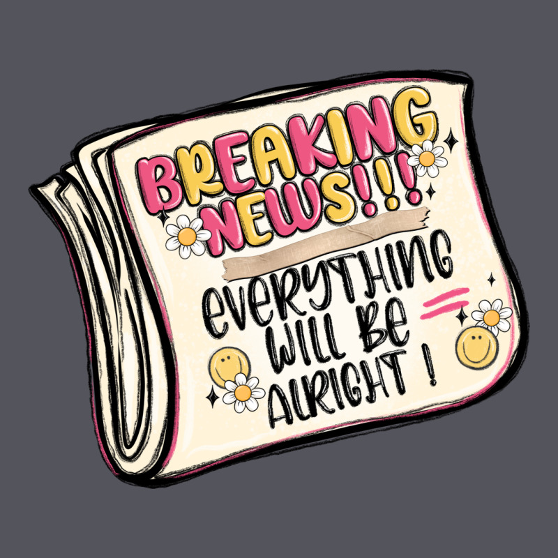 Breaking News Everything Will Be Alright Vintage Hoodie by MaliasSmallBusiness | Teevron
