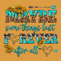 Maybe Some Things Last Forever After All Urban Heavy Tee | Teevron