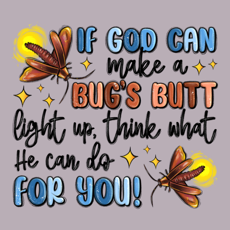 If God Can Make A Bugs Butt Light Up Vintage Tee by MaliasSmallBusiness | Teevron