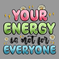Your Energy Is Not For Everyone Vintage Hoodie | Teevron