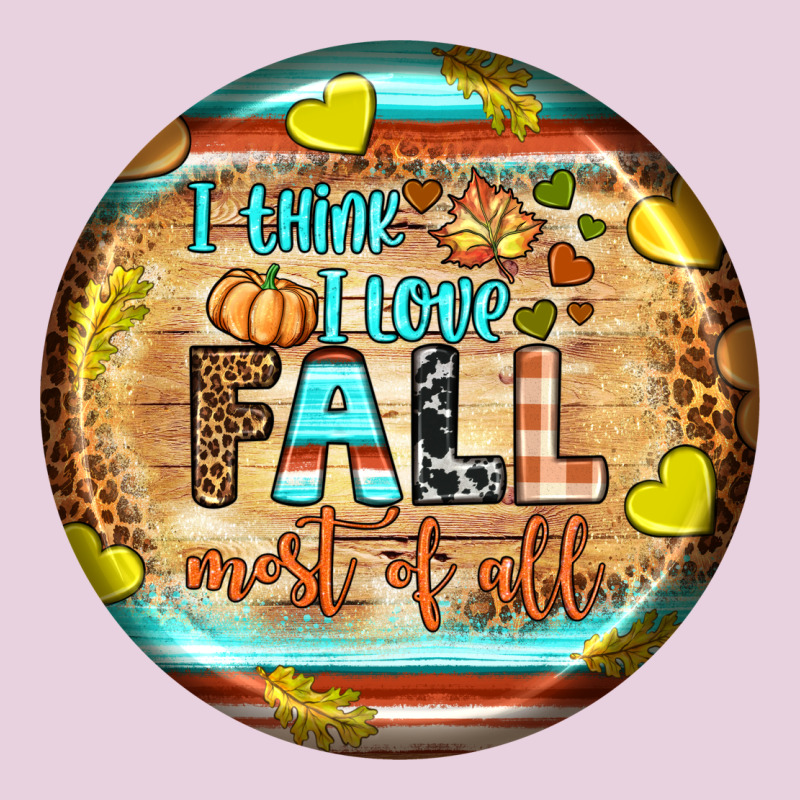 I Think I Love Fall Most Of All Ladies Tee by BundleAndBundleShop | Teevron