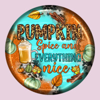 Pumpkin Spice And Everythink Nice Earrings Ladies Tee | Teevron