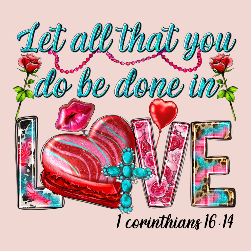 Let All That You Do Be Done In Love 1 Corinthians Premium Sweatshirt by HowdyJamesFarm | Teevron