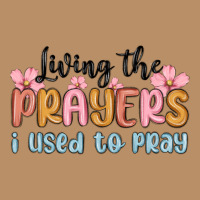 Living The Prayers I Used To Pray Vintage Hoodie | Teevron