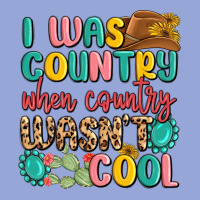 I Was Country When Country Wasnt Cool Classic Tee | Teevron