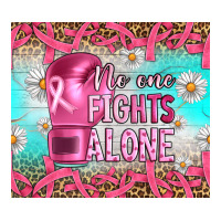 Breast cancer  no one fıghts alone tumbler | Teevron