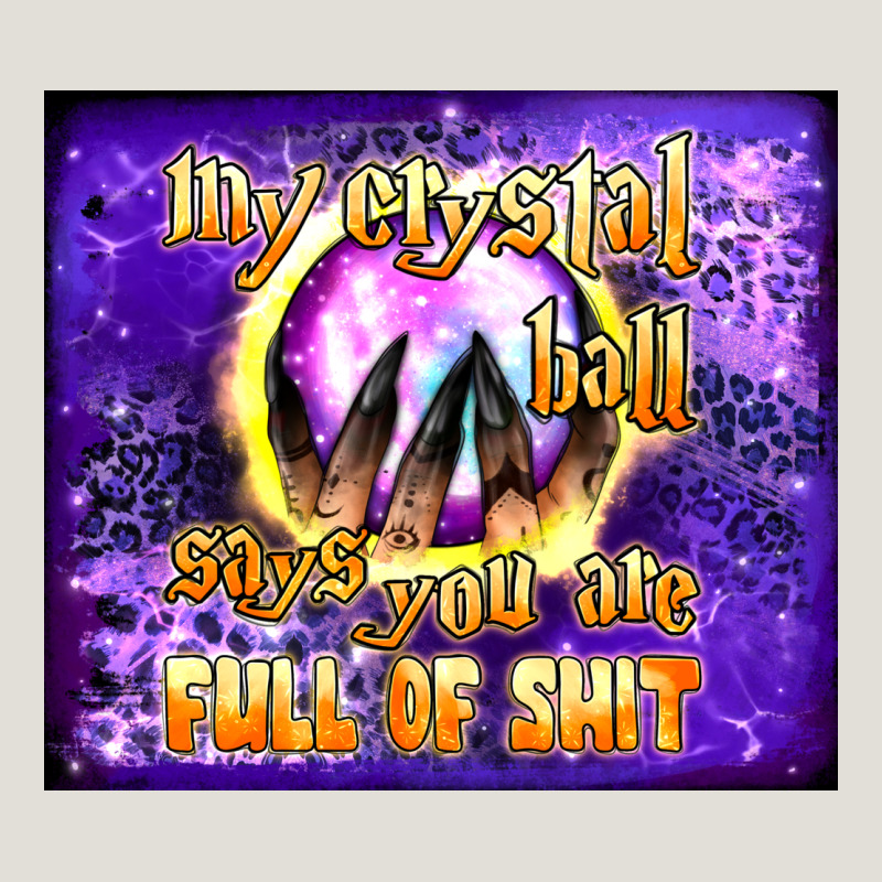 My Crystal Ball Says You Are Full Of Shit Tumbler Heavy Core Tee by BundleAndBundleShop | Teevron