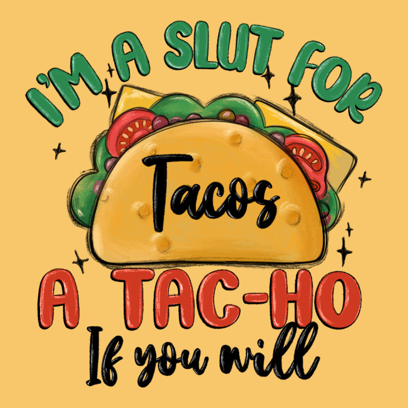 I'm A Slut For Tacos A Tac Ho If You Will Vintage Hoodie by MaliasSmallBusiness | Teevron