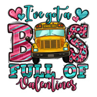 I've Got A Bus Full Of Valentines School Bus Premium Tee | Teevron