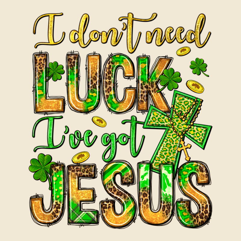 I Don't Need Luck I've Got Jesus Premium Tee by Jasminsmagicworld | Teevron
