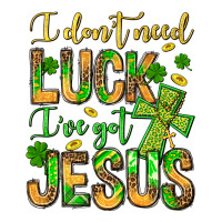 I don't need luck I've got Jesus | Teevron