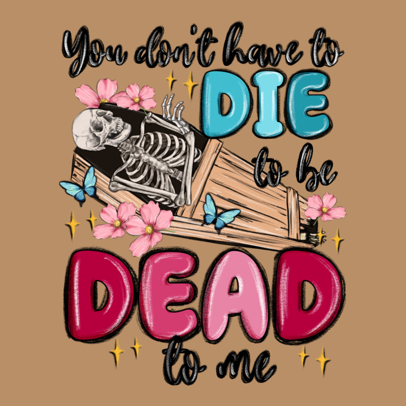 You Don't Have To Die To Be Dead To Me Vintage Hoodie by MaliasSmallBusiness | Teevron