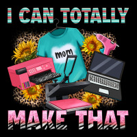 I Can Totally Make That Ladies Tee | Teevron