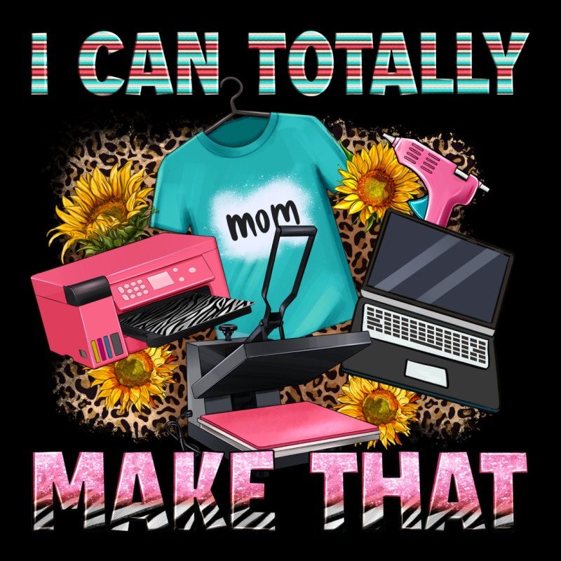 I Can Totally Make That Ladies Tee by RanaPortraitStore | Teevron