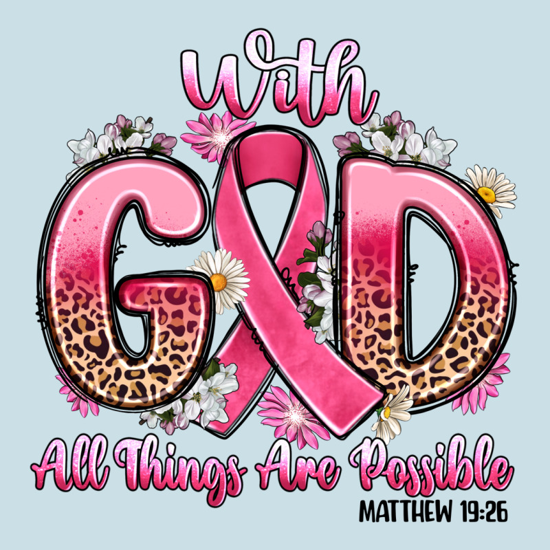 Breast Cancer With God All Things Are Possible Ladies Tee by Artiststas | Teevron