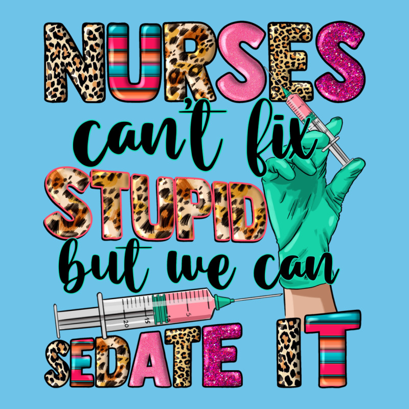 Cowgirl Nurses Can't Fix Stupid Premium Sweatshirt by CowGirlArtShop | Teevron