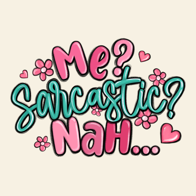 Me Sarcastic Nah... Vintage Tee by MaliasSmallBusiness | Teevron