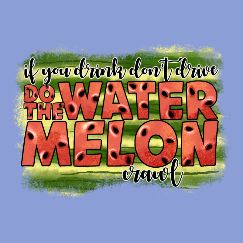 İf You Drink Don't Drive Do The Watermelon Crawl2 Long Sleeve Tee by JahusDesignShop | Teevron