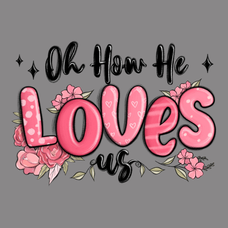 Oh How He Loves Us Vintage Tee by MaliasSmallBusiness | Teevron