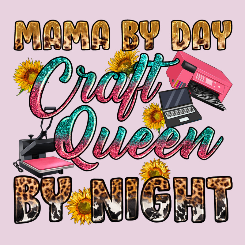 Mama By Day Craft Queen By Night Ladies Tee by RanaPortraitStore | Teevron