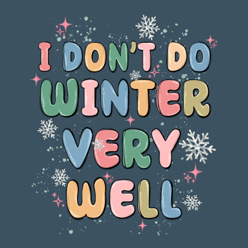 I Dont Do Winter Very Well Urban Heavy Tee by MaliasSmallBusiness | Teevron