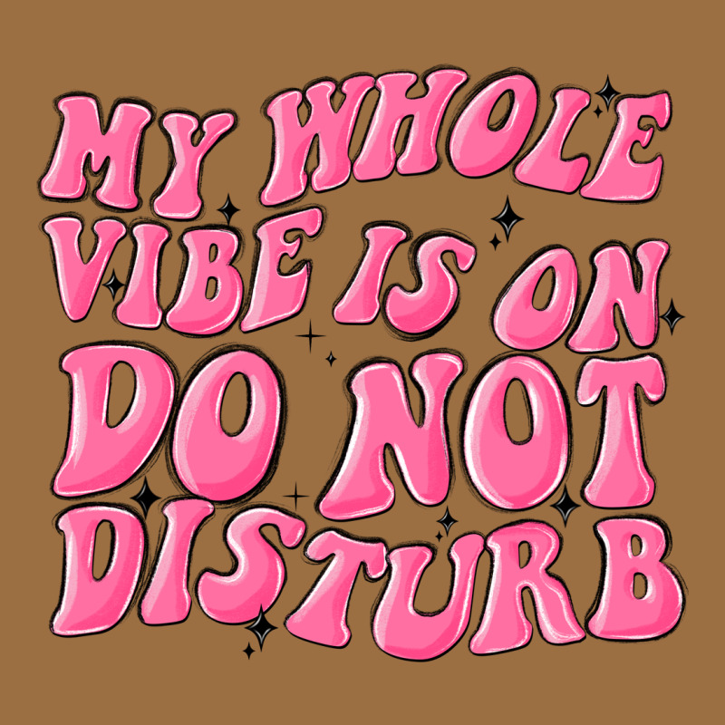 My Whole Vibes On Do Not Disturb Vintage Tee by MaliasSmallBusiness | Teevron