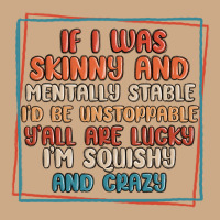 If I Was Skinny And Mentally Stable I'd Be Unstopp Vintage Hoodie | Teevron