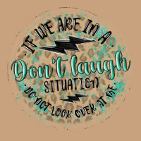 If We Are In A Don't Laugh Situation Vintage Tee | Teevron