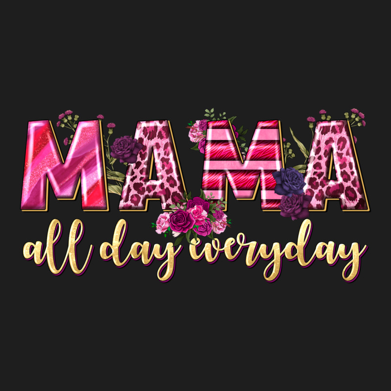 Mama All Day Everyday Classic Tee by NancyCooperArtShop | Teevron