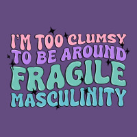 I'm Too Clumsy To Be Around Fragile Masculinity Vintage Hoodie | Teevron