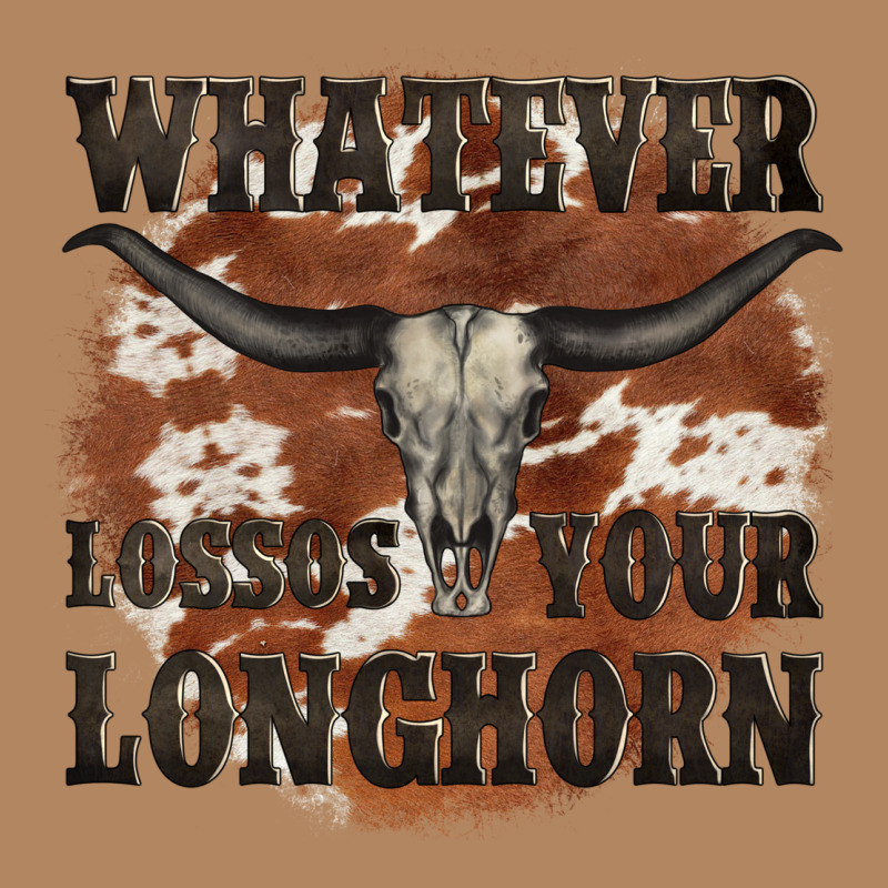 Longhorn Bullskull Whatever Lossos Your Longhorn Long Sleeve Tee by JahusDesignShop | Teevron